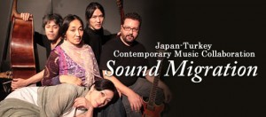 Japan-Turkey Contemporary Music Collaboration Sound Migration